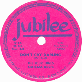 Jubilee Label-Don't Cry Darling-The Four Tunes-1954