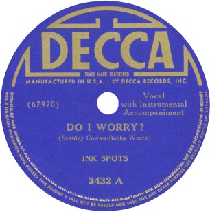 Decca Label-Do I Worry?-Ink Spots-1940