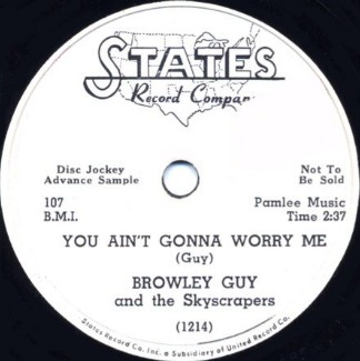 States Label-You Ain't Gonna Worry Me-Browley Guy And The Skyscrapers-1952