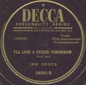 Decca Label-Ink Spots-I'll Lose A Friend Tomorrow-1947