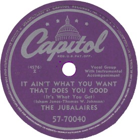 Capitol Label-It Ain't What You Want...-The Jubalaires-1949