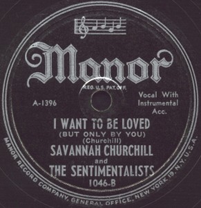 Manor Label-I Want To Be Loved-Savannah Churchill and Sentimentalists-1946